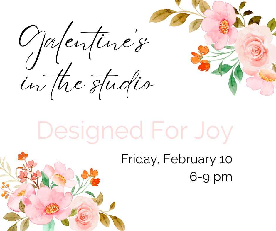 SOLD OUT Galentine's Celebration Friday, February 10, 6-9pm