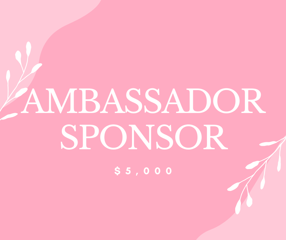 Ambassador Sponsor: $5,000